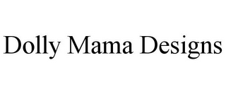 DOLLY MAMA DESIGNS