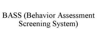 BASS (BEHAVIOR ASSESSMENT SCREENING SYSTEM)