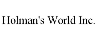 HOLMAN'S WORLD INC.