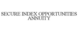 SECURE INDEX OPPORTUNITIES ANNUITY