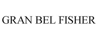 GRAN BEL FISHER
