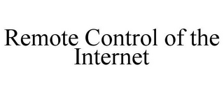 REMOTE CONTROL OF THE INTERNET