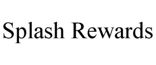 SPLASH REWARDS