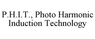 P.H.I.T., PHOTO HARMONIC INDUCTION TECHNOLOGY