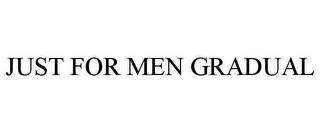 JUST FOR MEN GRADUAL