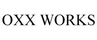 OXX WORKS