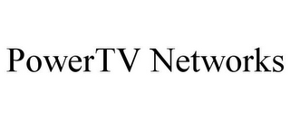 POWERTV NETWORKS