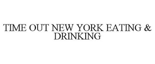 TIME OUT NEW YORK EATING & DRINKING