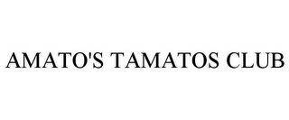 AMATO'S TAMATOS CLUB