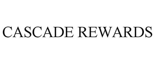 CASCADE REWARDS