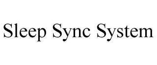 SLEEP SYNC SYSTEM