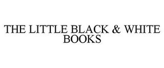 THE LITTLE BLACK & WHITE BOOKS