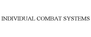 INDIVIDUAL COMBAT SYSTEMS