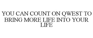 YOU CAN COUNT ON QWEST TO BRING MORE LIFE INTO YOUR LIFE