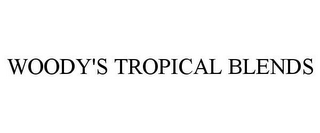 WOODY'S TROPICAL BLENDS