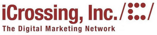 C ICROSSING, INC. THE DIGITAL MARKETING NETWORK