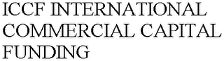 ICCF INTERNATIONAL COMMERCIAL CAPITAL FUNDING