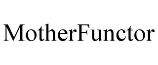 MOTHERFUNCTOR