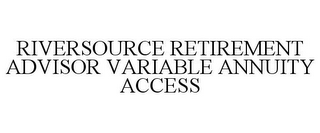 RIVERSOURCE RETIREMENT ADVISOR VARIABLE ANNUITY ACCESS