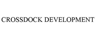 CROSSDOCK DEVELOPMENT