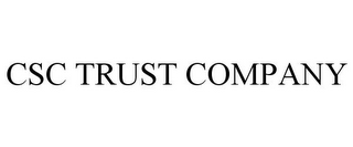 CSC TRUST COMPANY