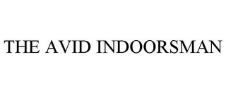 THE AVID INDOORSMAN