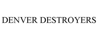 DENVER DESTROYERS