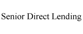 SENIOR DIRECT LENDING