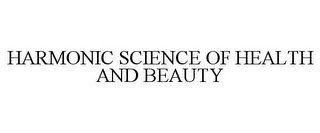 HARMONIC SCIENCE OF HEALTH AND BEAUTY