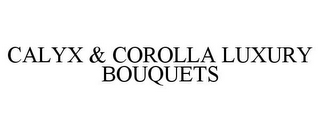 CALYX & COROLLA LUXURY BOUQUETS