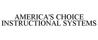 AMERICA'S CHOICE INSTRUCTIONAL SYSTEMS