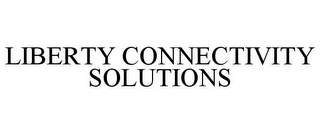 LIBERTY CONNECTIVITY SOLUTIONS