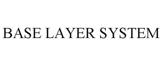 BASE LAYER SYSTEM