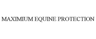 MAXIMIUM EQUINE PROTECTION