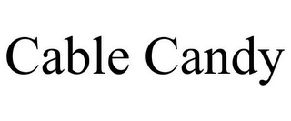CABLE CANDY