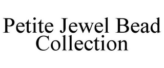 PETITE JEWEL BEAD COLLECTION