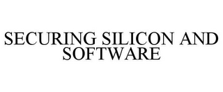 SECURING SILICON AND SOFTWARE