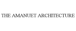 THE AMANUET ARCHITECTURE