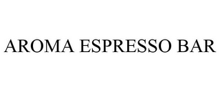 AROMA ESPRESSO BAR