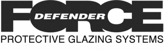 FORCE DEFENDER PROTECTIVE GLAZING SYSTEMS