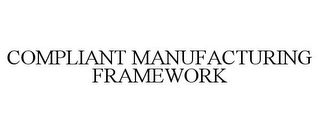 COMPLIANT MANUFACTURING FRAMEWORK