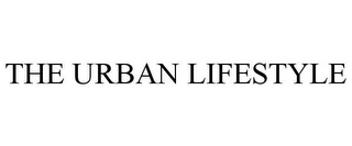 THE URBAN LIFESTYLE