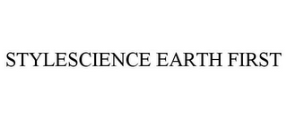 STYLESCIENCE EARTH FIRST