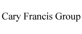 CARY FRANCIS GROUP