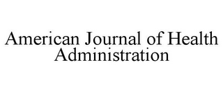 AMERICAN JOURNAL OF HEALTH ADMINISTRATION