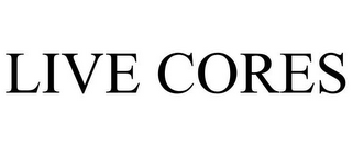 LIVE CORES