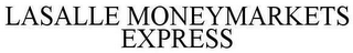 LASALLE MONEYMARKETS EXPRESS