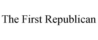 THE FIRST REPUBLICAN