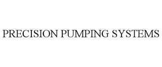 PRECISION PUMPING SYSTEMS