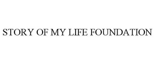 STORY OF MY LIFE FOUNDATION